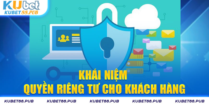 Khái niệm quyền riêng tư cho khách hàng