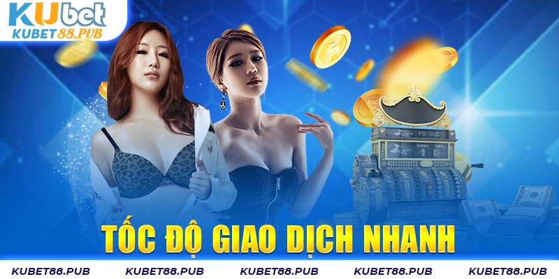 Tốc độ giao dịch nhanh