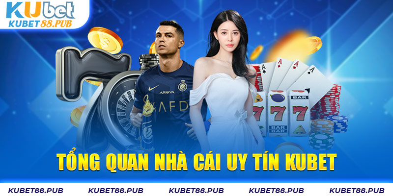 Tổng quan nhà cái uy tín Kubet88