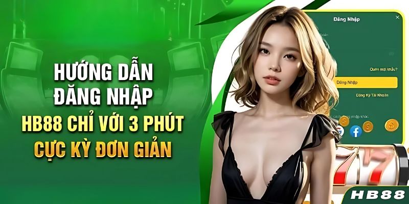 HB88 Đăng Nhập - Quy Trình Chuẩn Xác Từ A Đến Z Cho Newbie